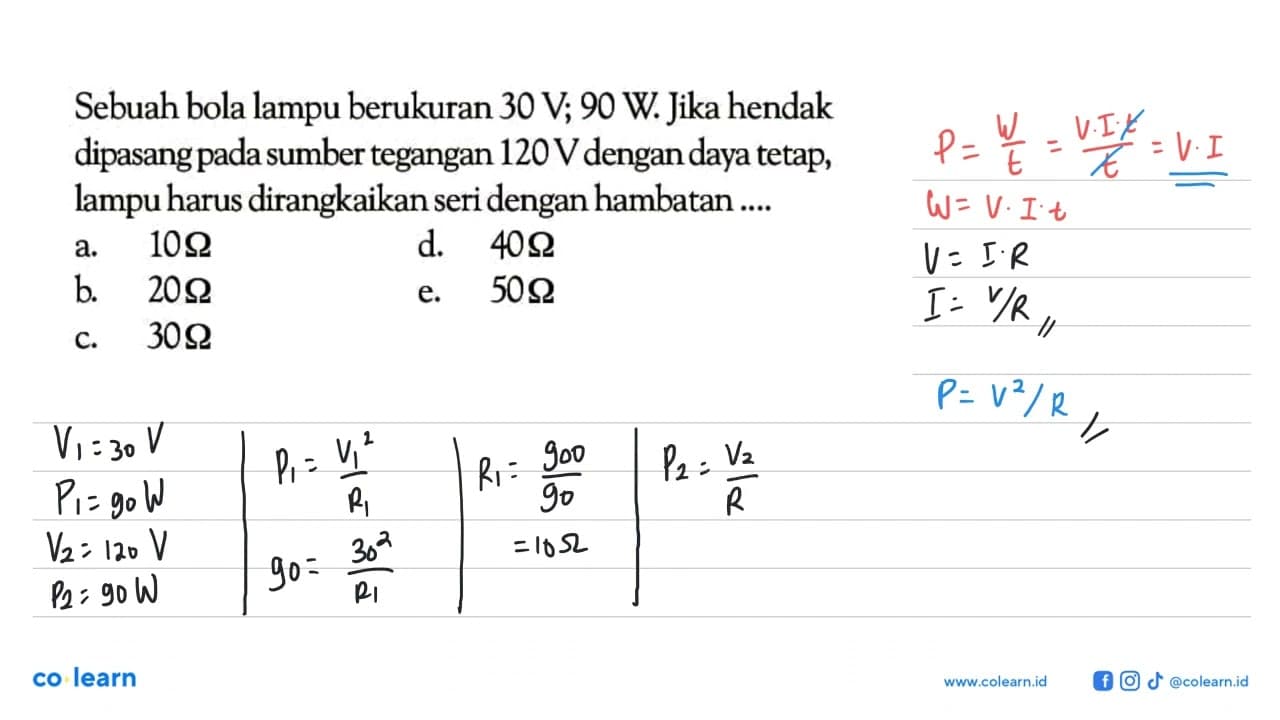 Sebuah bola lampu berukuran 30 V ; 90 W . Jika hendak
