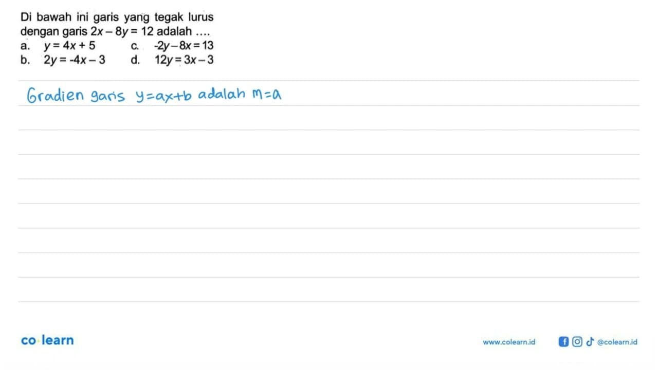 Di bawah ini garis yang tegak lurus dengan garis 2x - 8y =