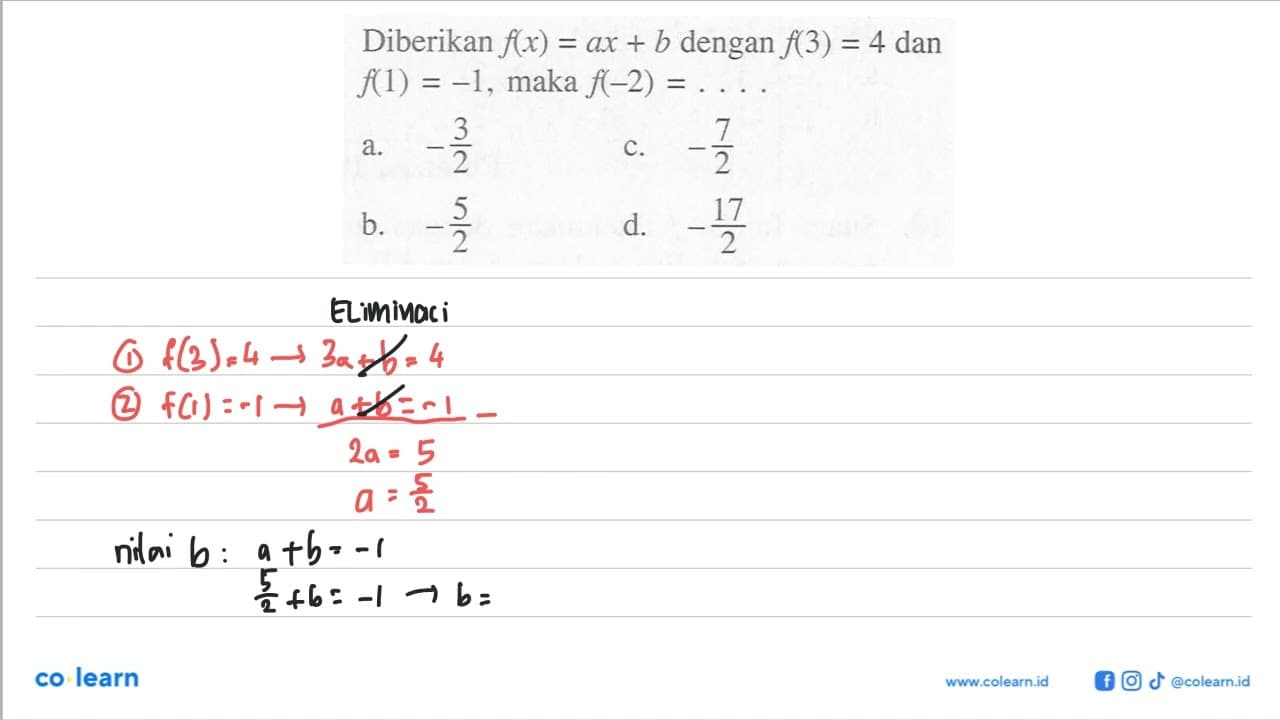 Diberikan fx) = ax + b dengan f(3) = 4 dan f(1) =. -1, maka