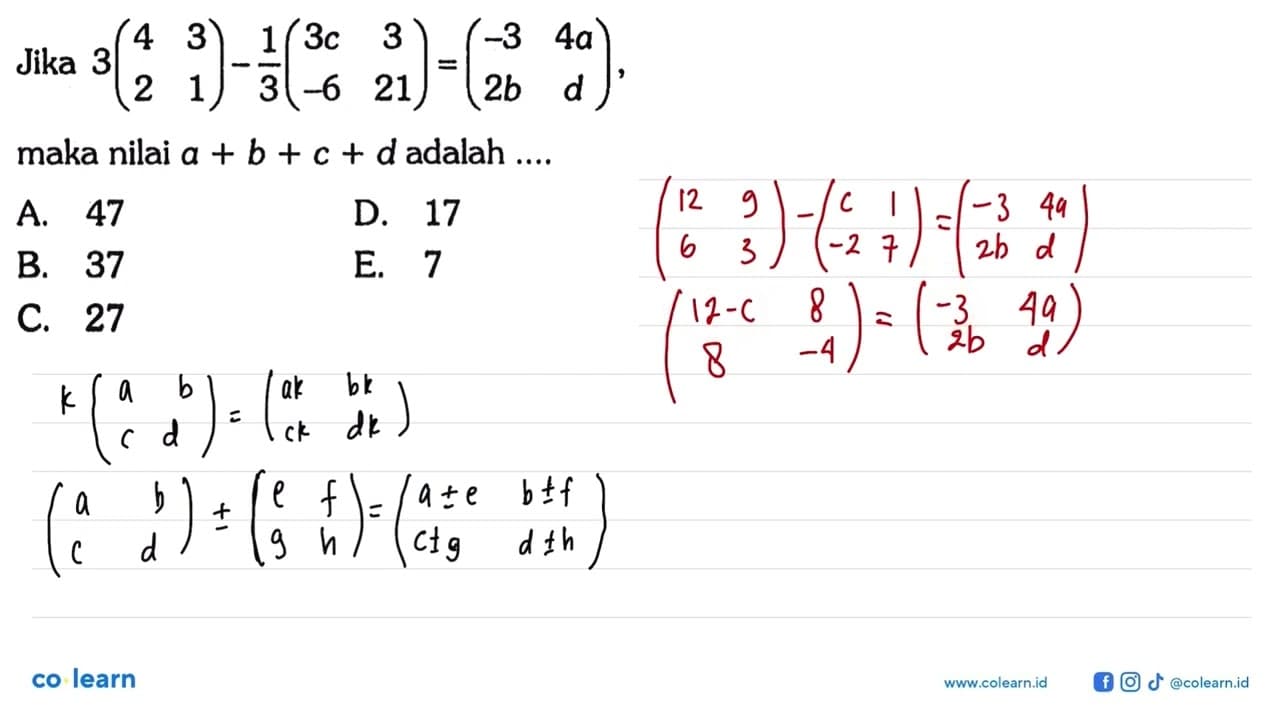 Jika 3(4 3 2 1)-1/3(3c 3 -6 21)=(-3 4a 2b d), maka nilai