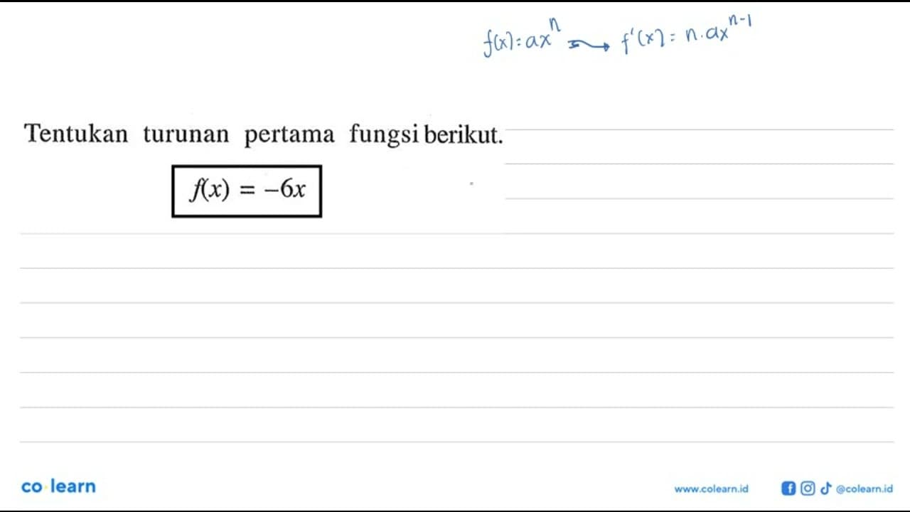 Tentukan turunan pertama fungsiberikut. f(x)=-6x