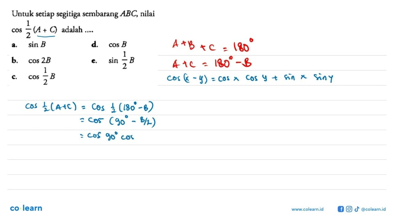 Untuk setiap segitiga sembarang ABC, nilai cos 1/2 (A+C)