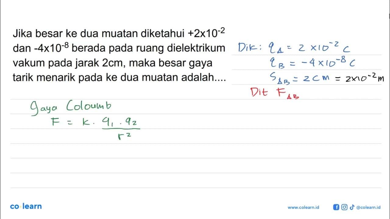 Jika besar ke dua muatan diketahui +2 x 10^(-2) dan -4 x