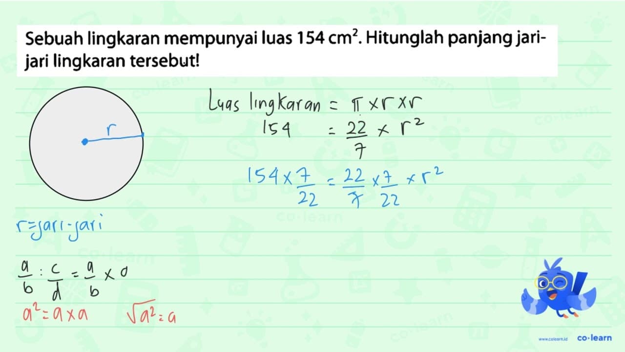 Sebuah lingkaran mempunyai luas 154 cm^(2) . Hitunglah