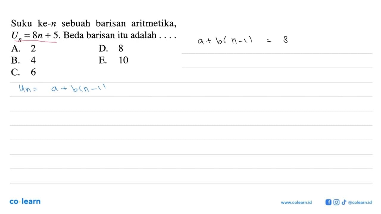 Suku ke-n sebuah barisan aritmetika, Un=8n+5 . Beda barisan