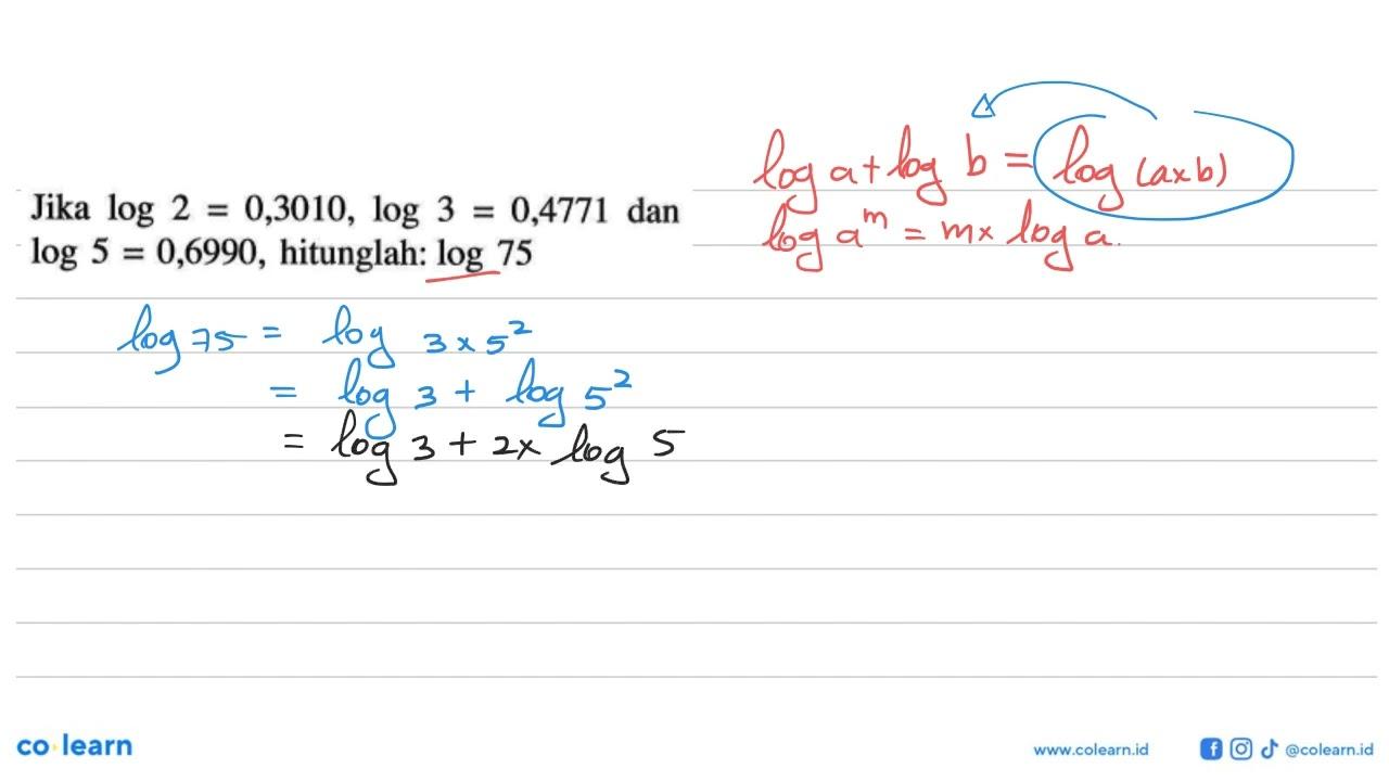 Jika log2=0,3010, log3=0,4771 dan log5=0,6990, hitunglah: