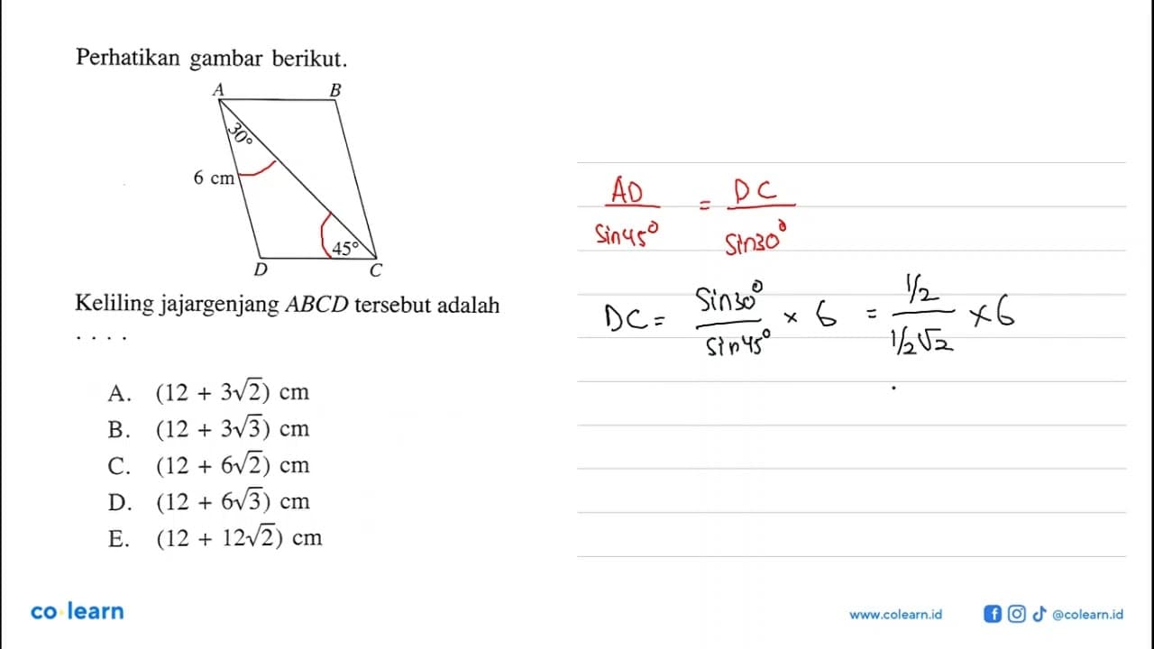 Perhatikan gambar berikut. A B 30 6 cm 45 D C Keliling