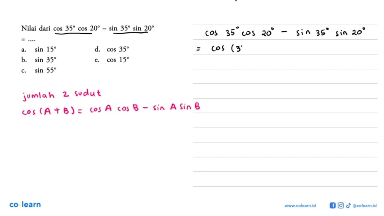 Nilai dari cos 35cos 20-sin 35sin 20=....