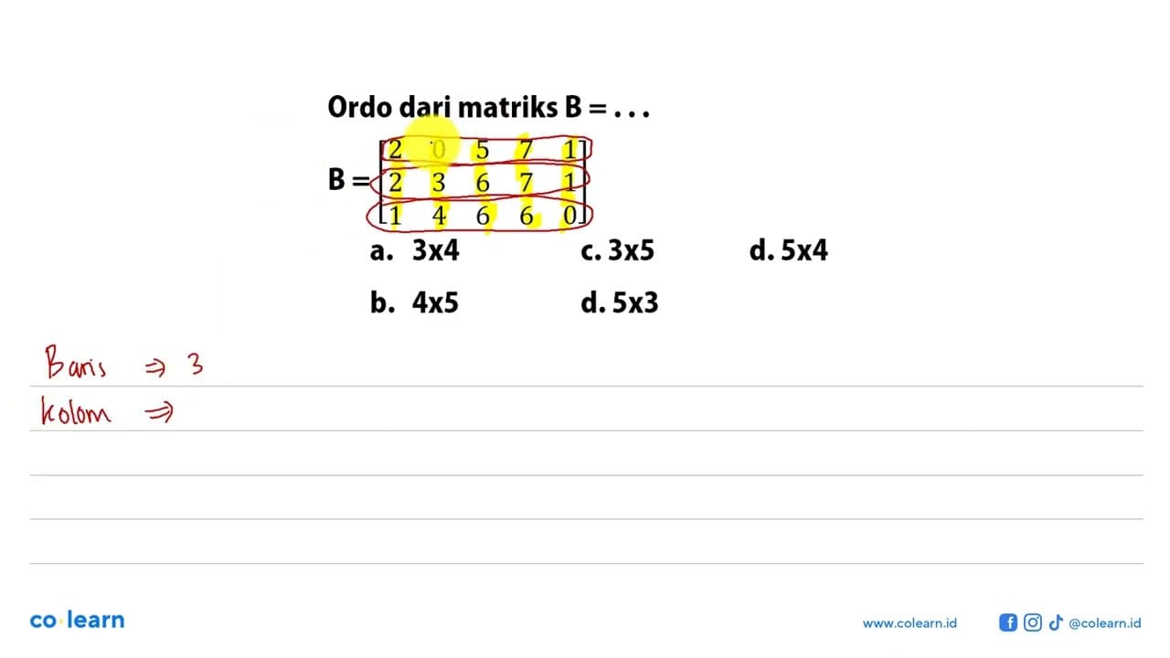 Ordo matriks B=... B=[2 0 5 7 1 2 3 6 7 1 1 4 6 6 0]