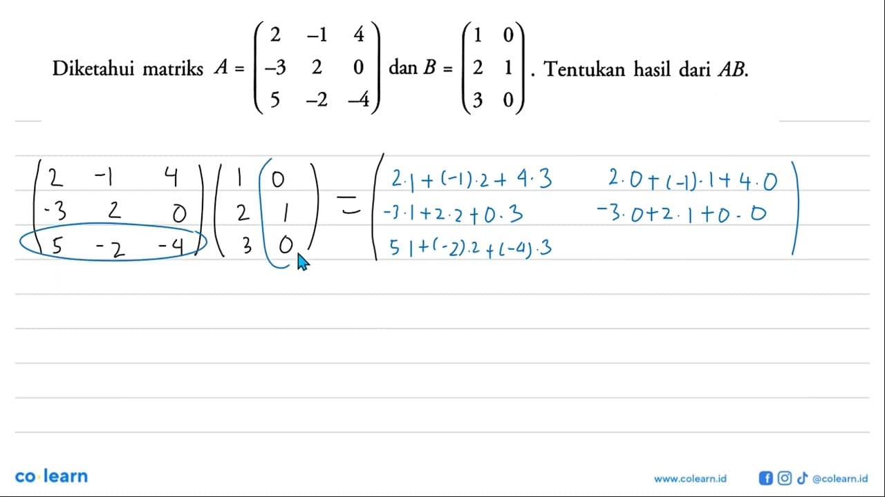 Diketahui matriks A=(2 -1 4 -3 2 0 5 -2 -4) dan B=(1 0 2 1