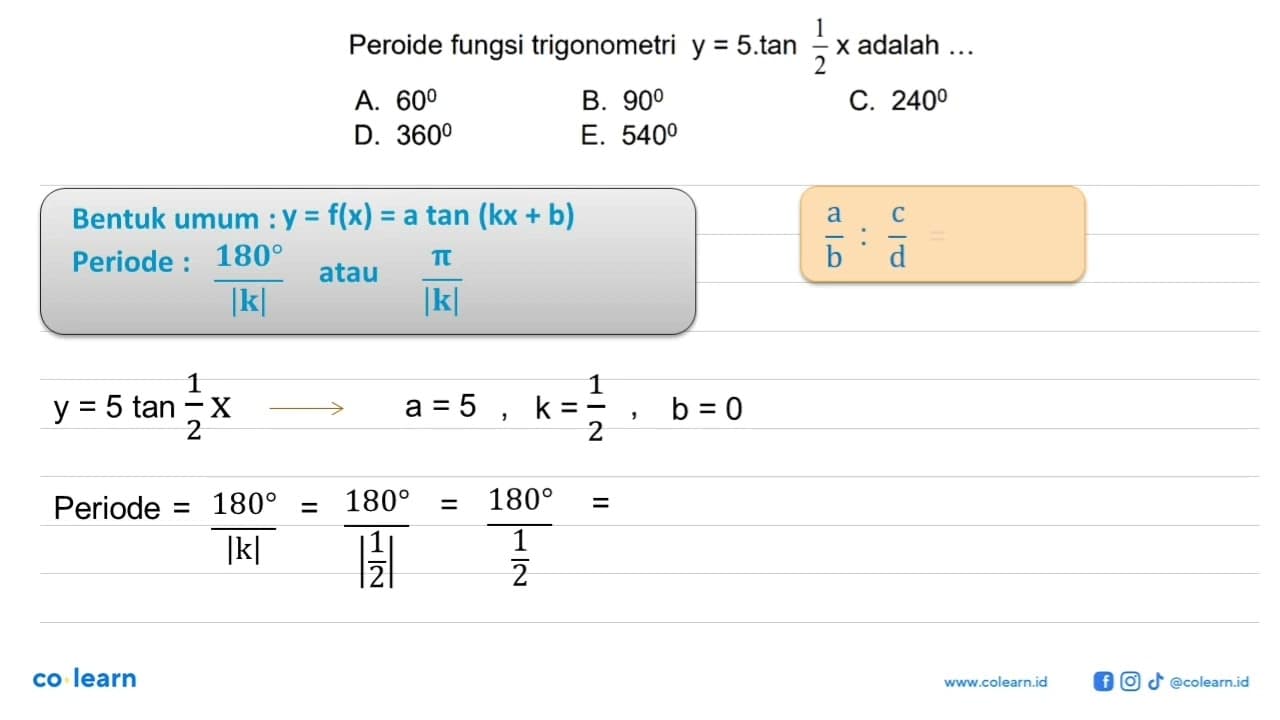 Periode fungsi trigonometri y=5.tan 1/2 x adalah ....