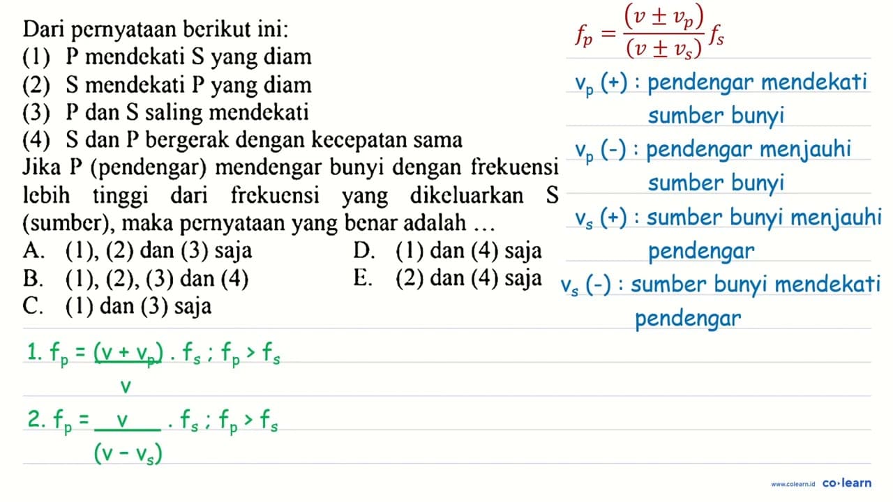 Dari pernyataan berikut ini: (1) P mendekati S yang diam