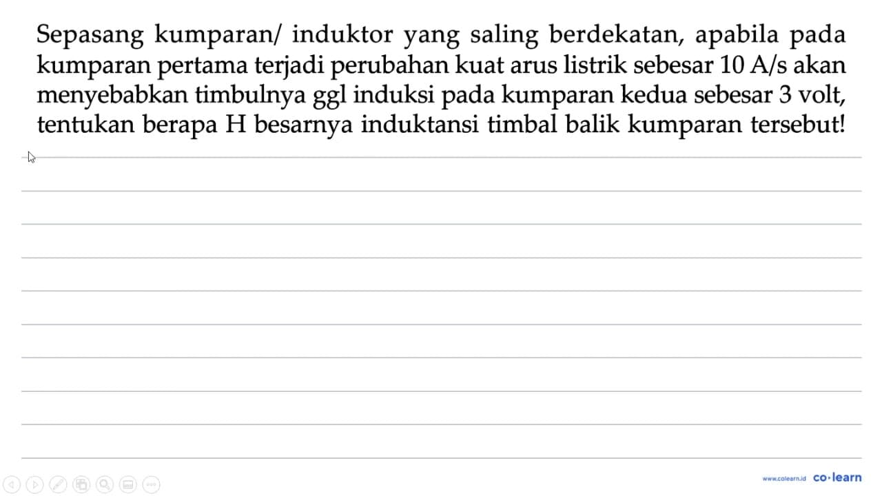 Sepasang kumparan/ induktor yang saling berdekatan, apabila