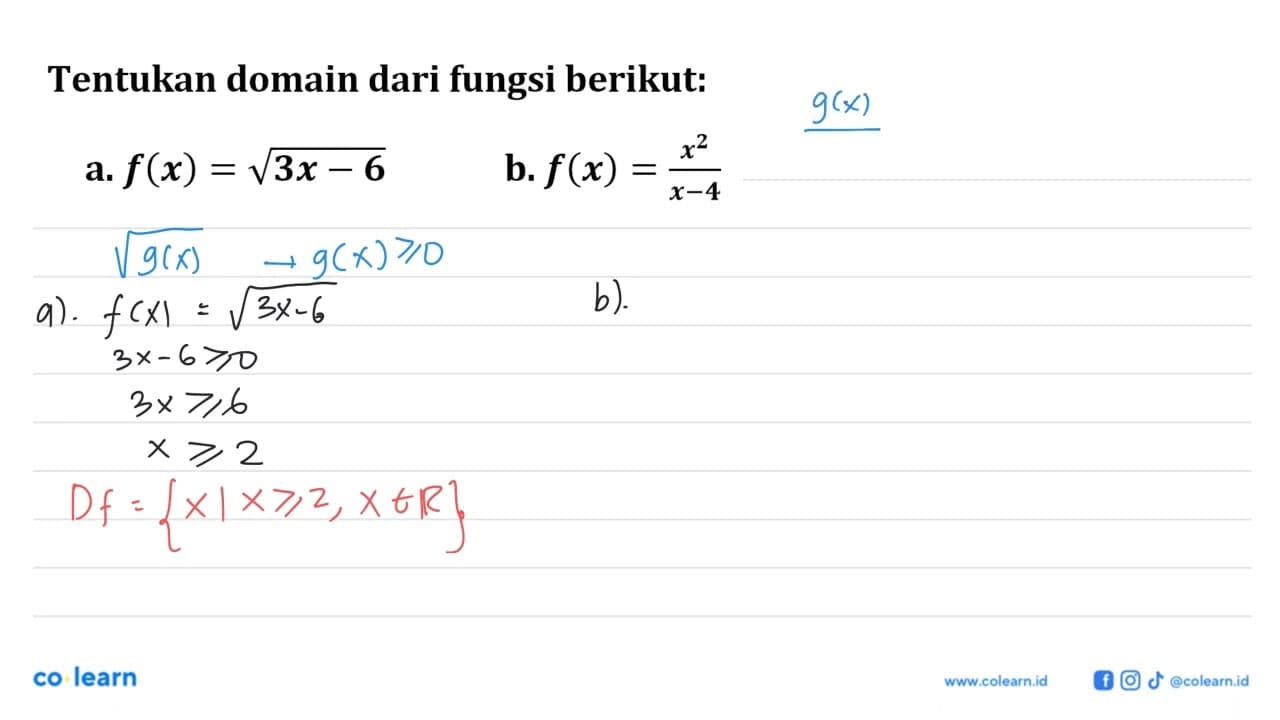 Tentukan domain dari fungsi berikut: a. f(x)=akar(3x-6) b.