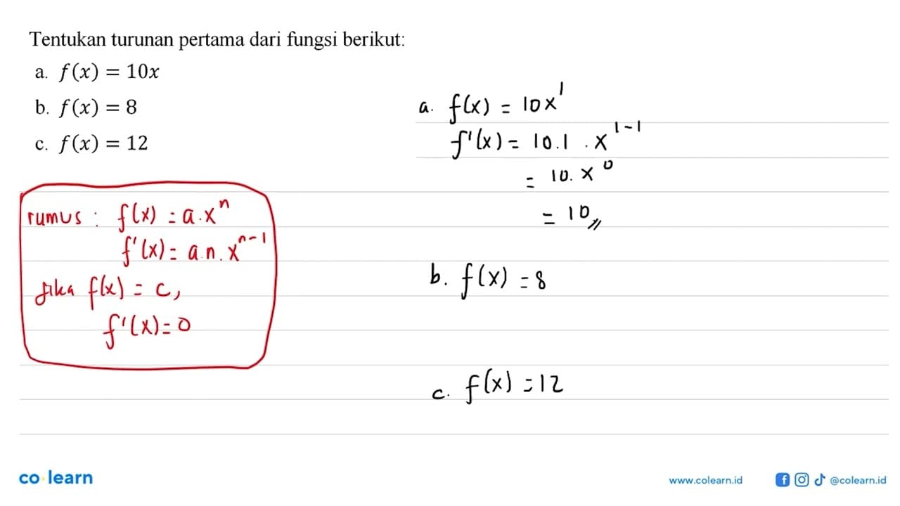 Tentukan turunan pertama dari fungsi berikut: a. f(x)=10x