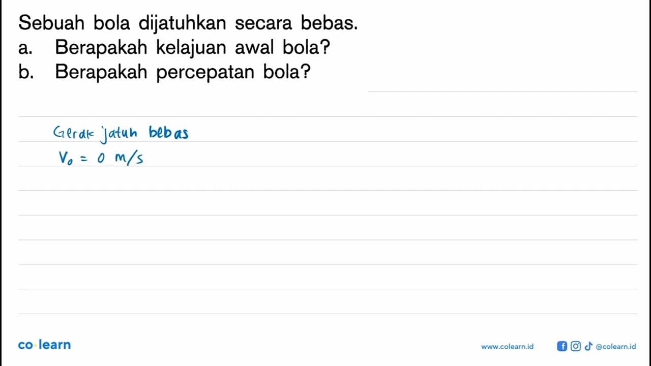 Sebuah bola dijatuhkan secara bebas. a. Berapakah kelajuan