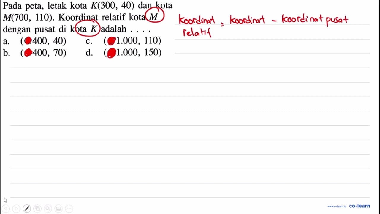 Pada peta, letak kota K(300,40) dan kota M(700,110) .