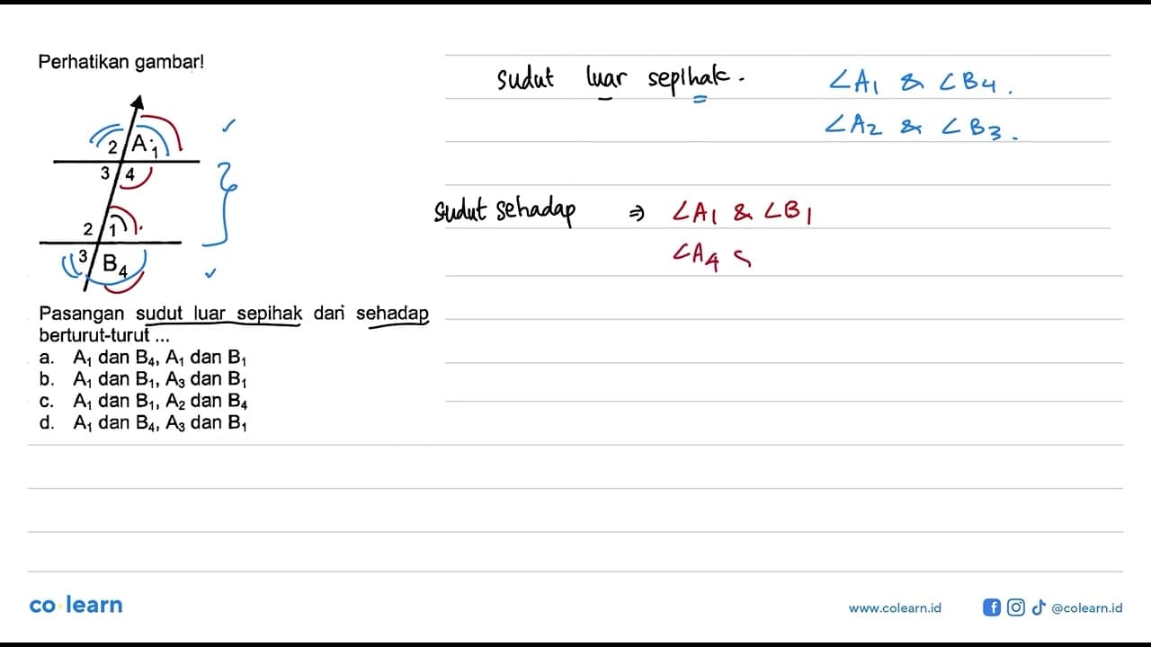 Perhatikan gambar! 2 A1 3 4 2 1 3 B4 Pasangan sudut luar