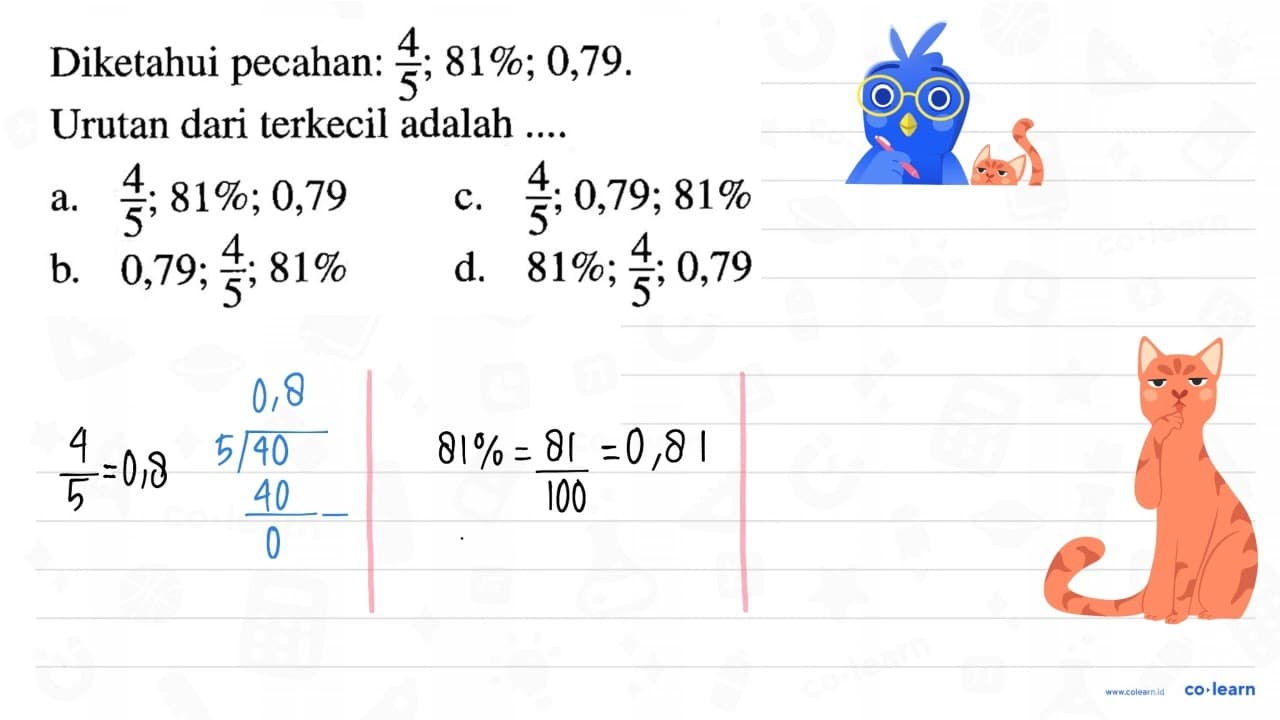 Diketahui pecahan: 4/5, 81%, 0,79. Urutan dari terkecil