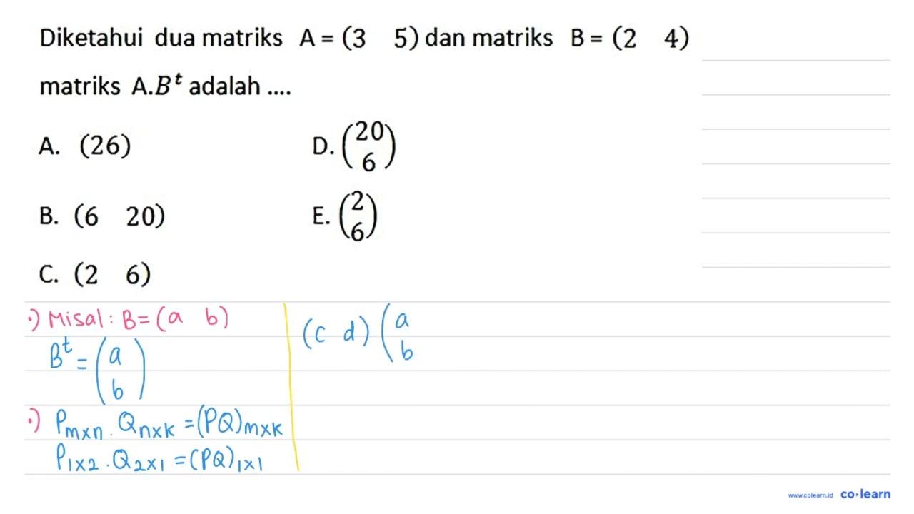 Diketahui dua matriks A=(3 5) dan matriks B=(2 4) matriks A