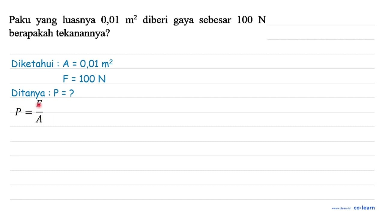 Paku yang luasnya 0,01 m^(2) diberi gaya sebesar 100 ~N