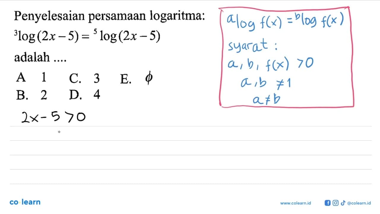 Penyelesaian persamaan logaritma: 3log(2x - 5) = 5log(2x -