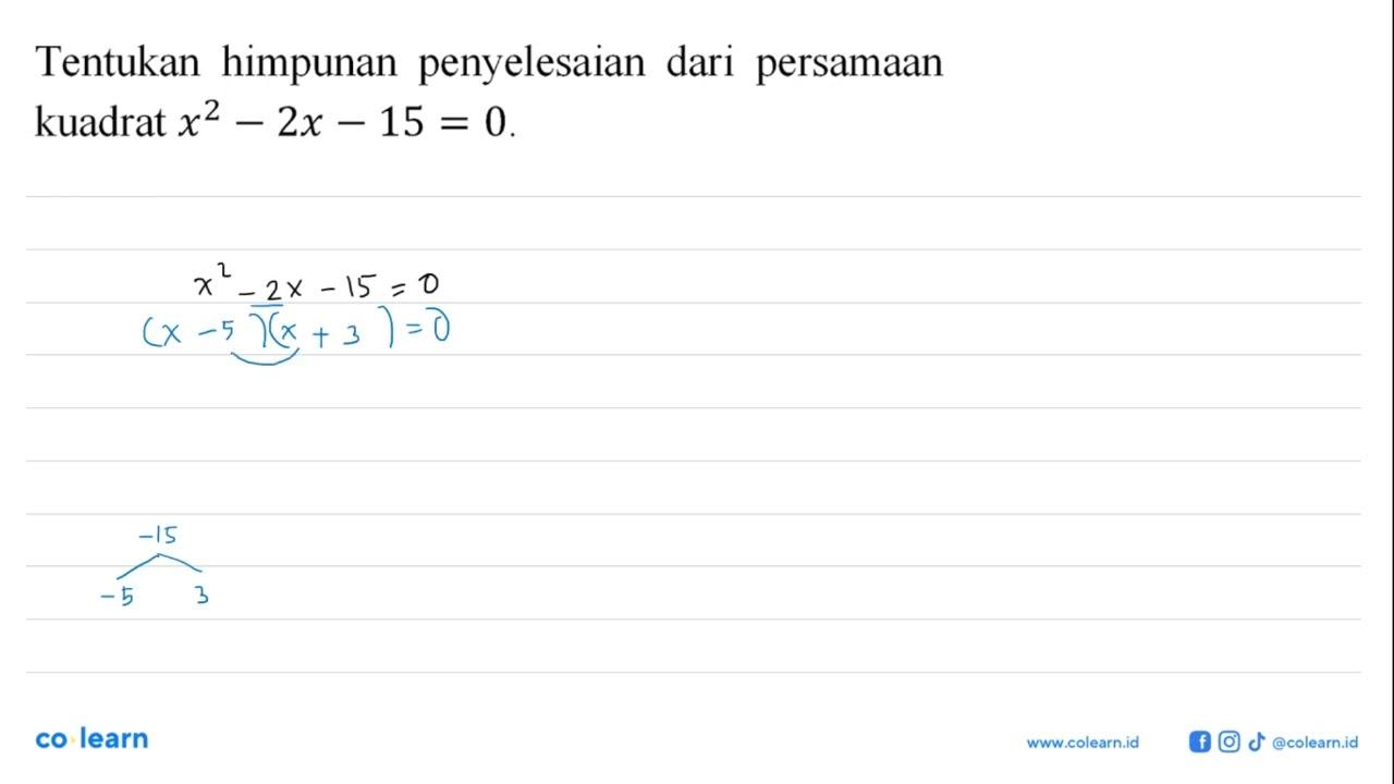 Tentukan himpunan penyelesaian dari persamaan kuadrat x^2 -