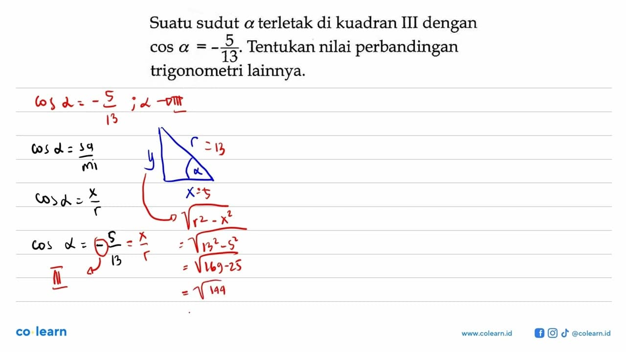 Suatu sudut a terletak di kuadran III dengan cos a=-5/13.