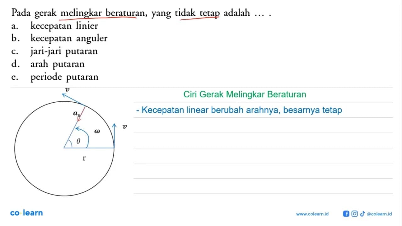 Pada gerak melingkar beraturan, yang tidak tetap adalah....