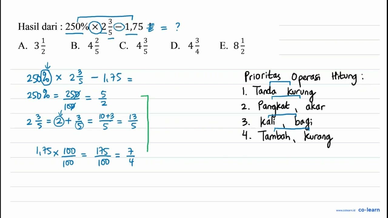 Hasil dari : 250 % x 2 (3)/(5)-1,75 ! A. 3 (1)/(2) B. 4