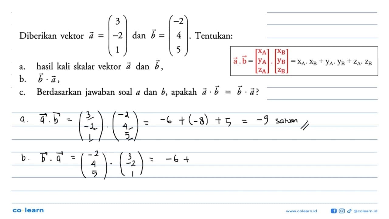 Diberikan vektor a=(3 -2 1) dan b=(-2 4 5) . Tentukan:a.