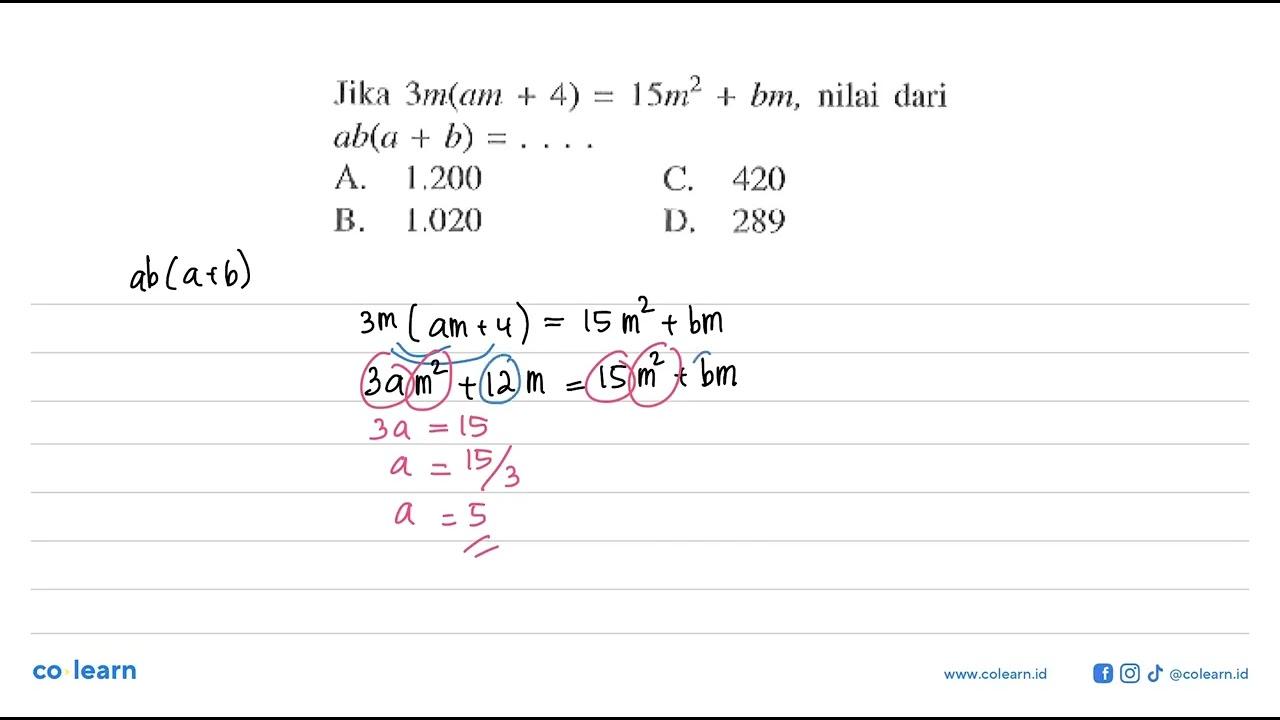 Jika 3m(am + 4) = 15m^2 + bm, nilai dari ab(a + b) = ....