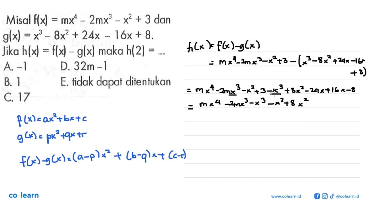 Misal f{x)=mx^4-2mx^3-x^2+3 dan g(x)=x^3-8x^2+24x-16x+8.