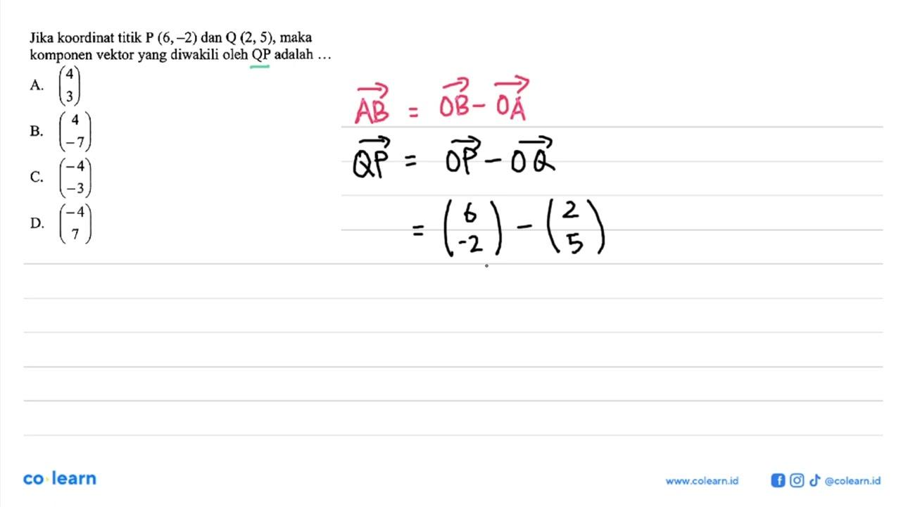 Jika koordinat titik P(6,-2) dan Q(2,5), maka komponen