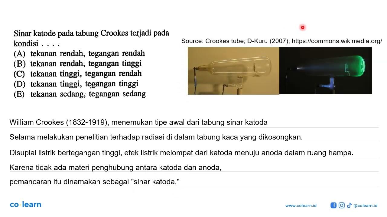 Sinar katode pada tabung Crookes terjadi pada kondisi ...