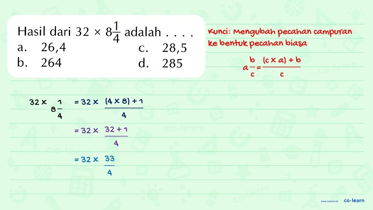 Hasil dari 32 X 8 1/4 adalah