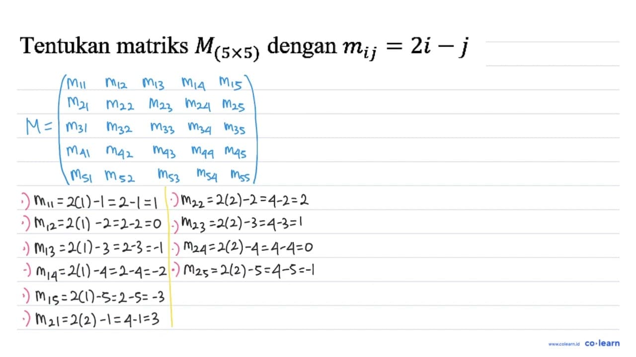 Tentukan matriks M(5 x 5) dengan mij=2i - j