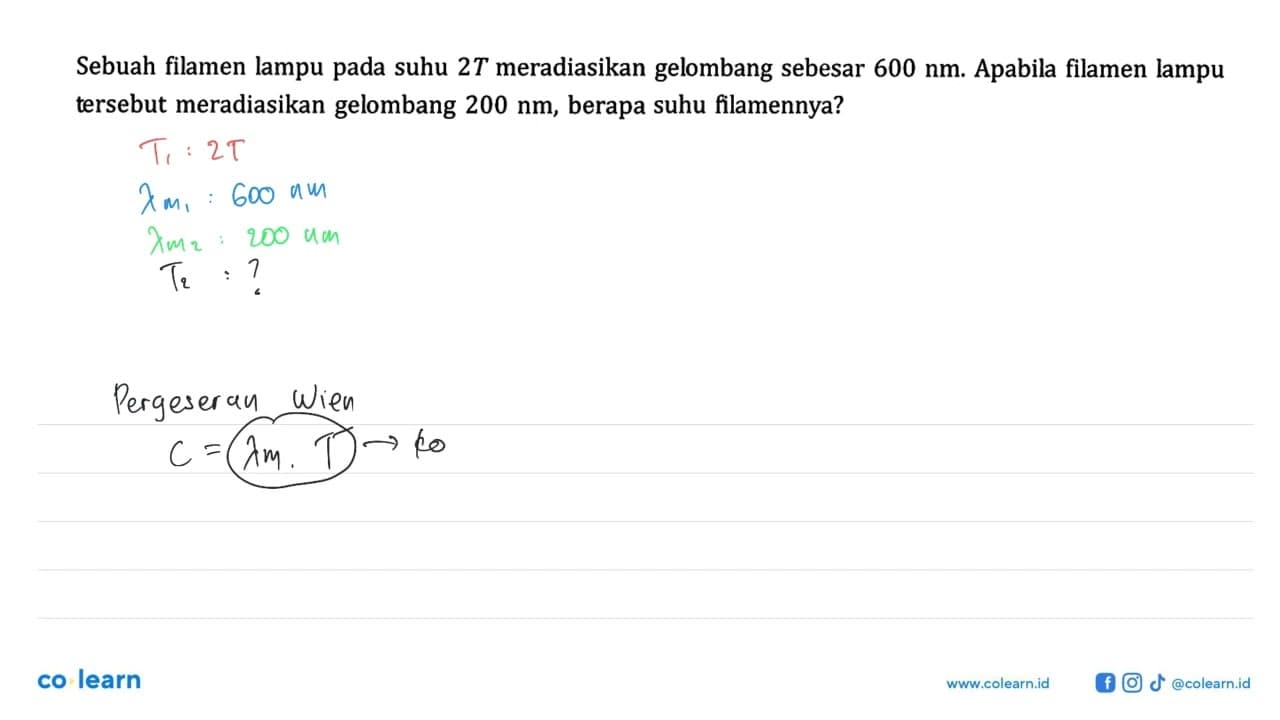Sebuah filamen lampu pada suhu 2T meradiasikan gelombang