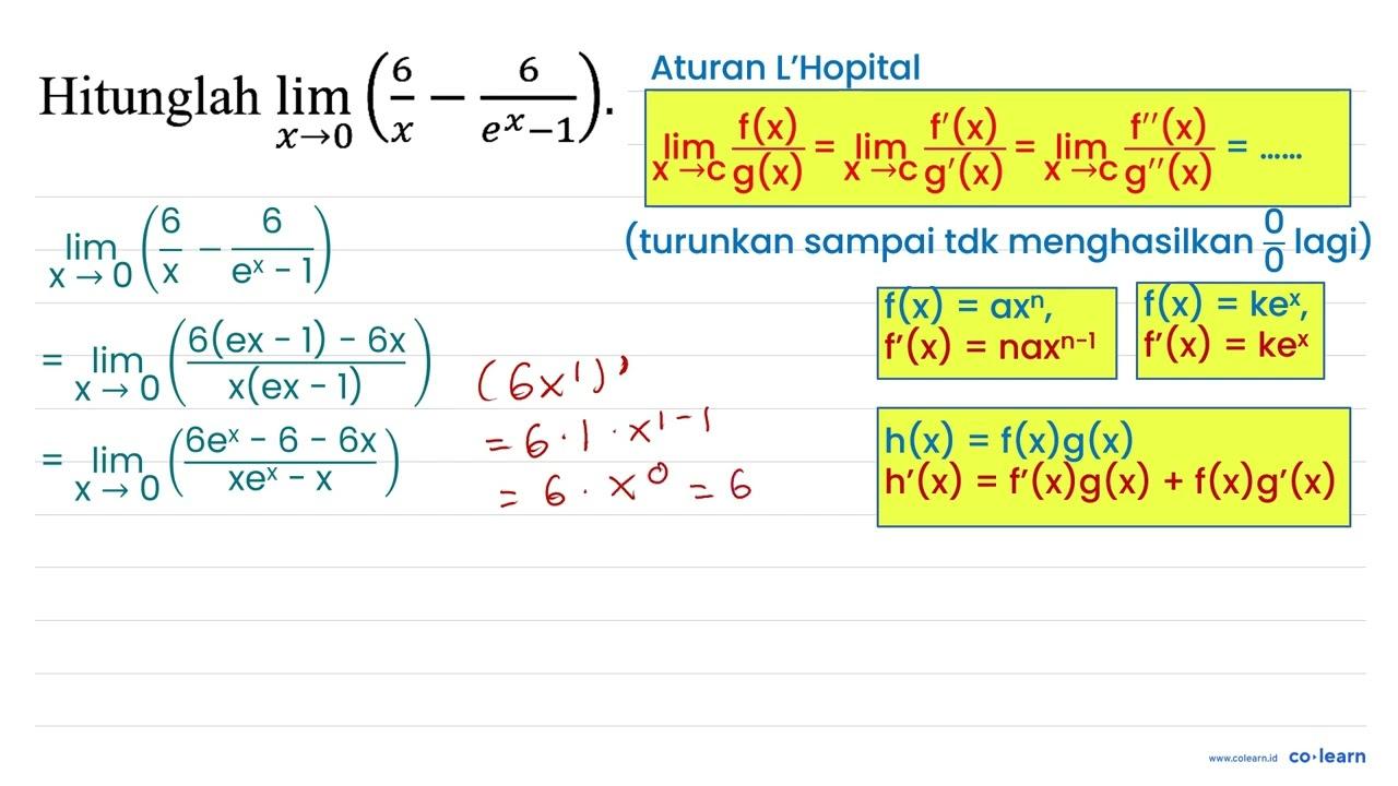 Hitunglah lim _(x -> 0)((6)/(x)-(6)/(e^(x)-1)) .