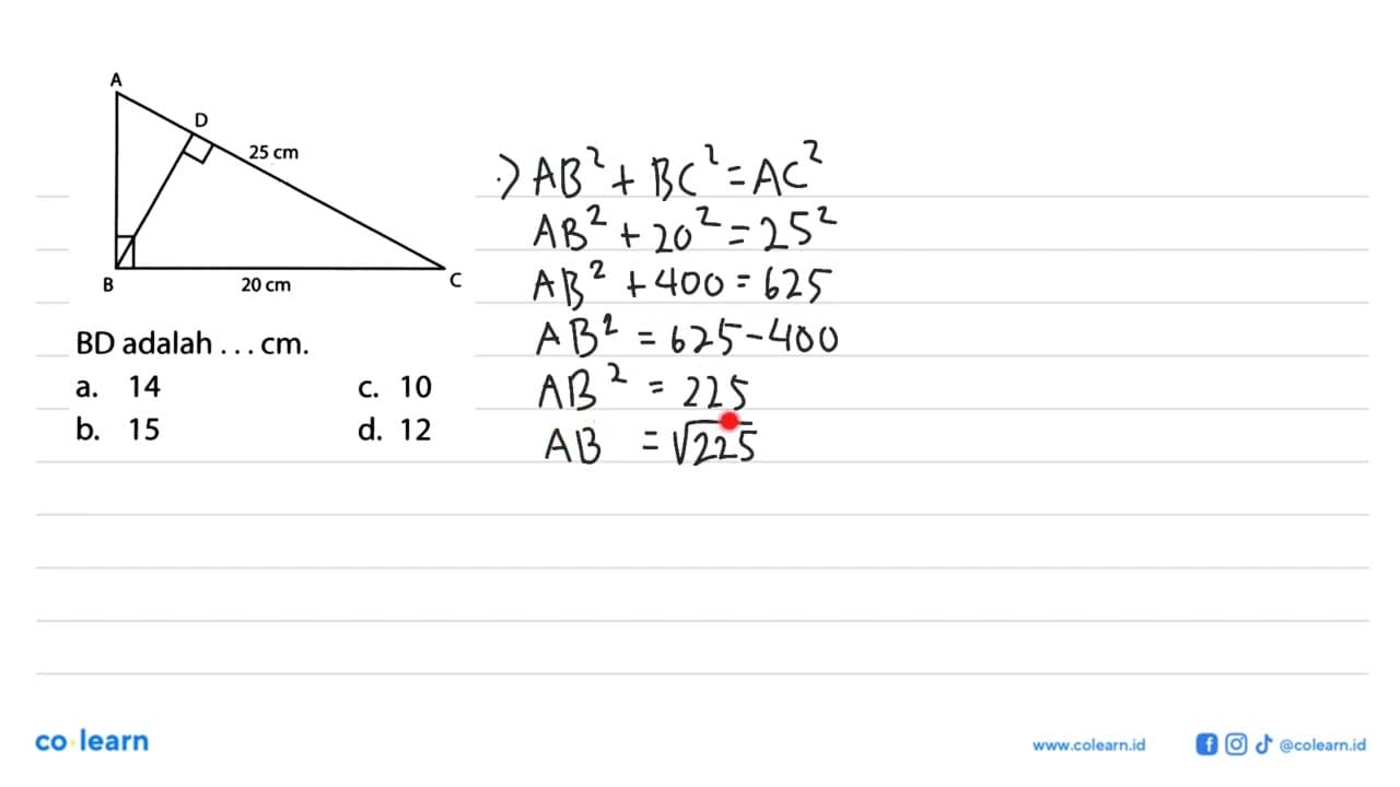 BD adalah ... cm. ABC 25 cm 20 cma. 14 b. 15 c. 10 d. 12