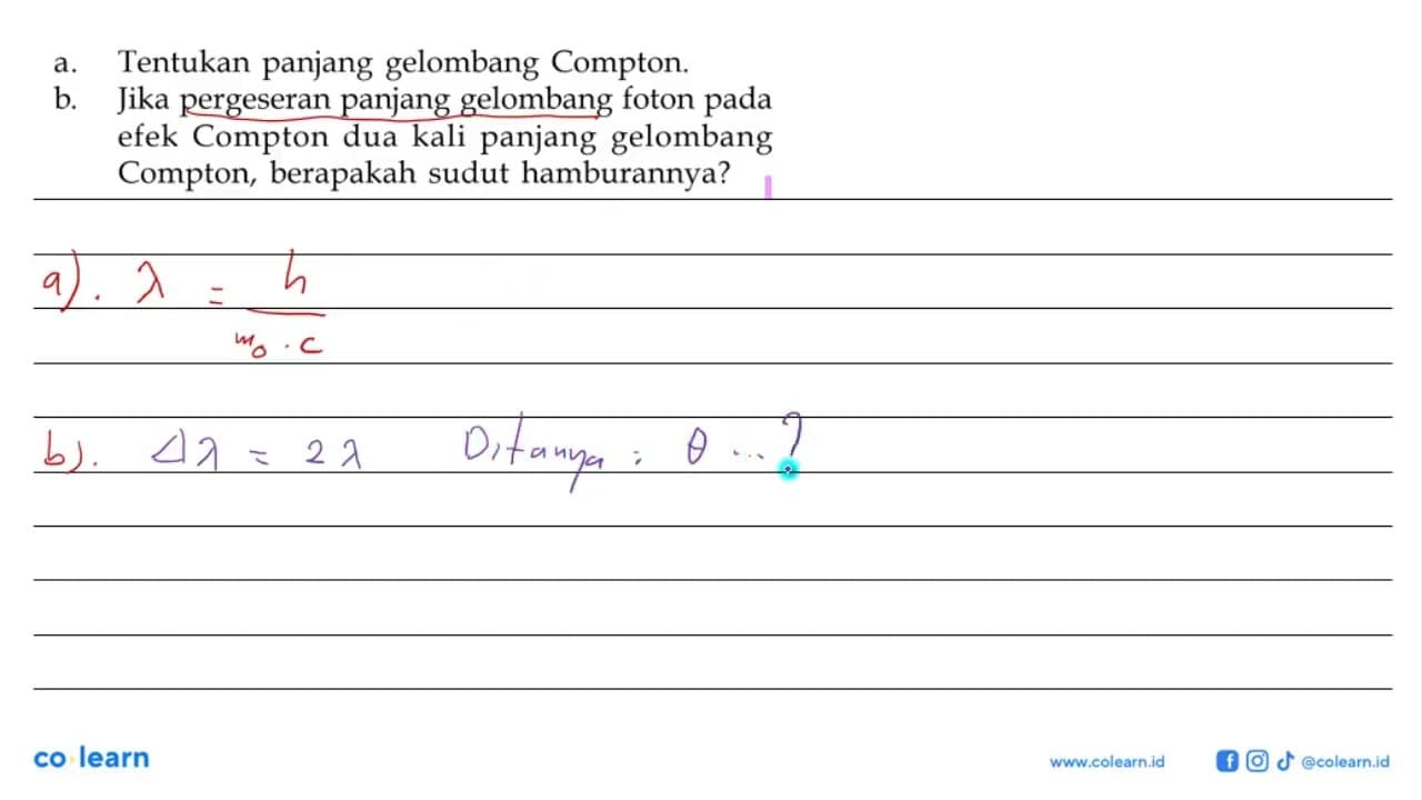 a. Tentukan panjang gelombang Compton. b. Jika pergeseran