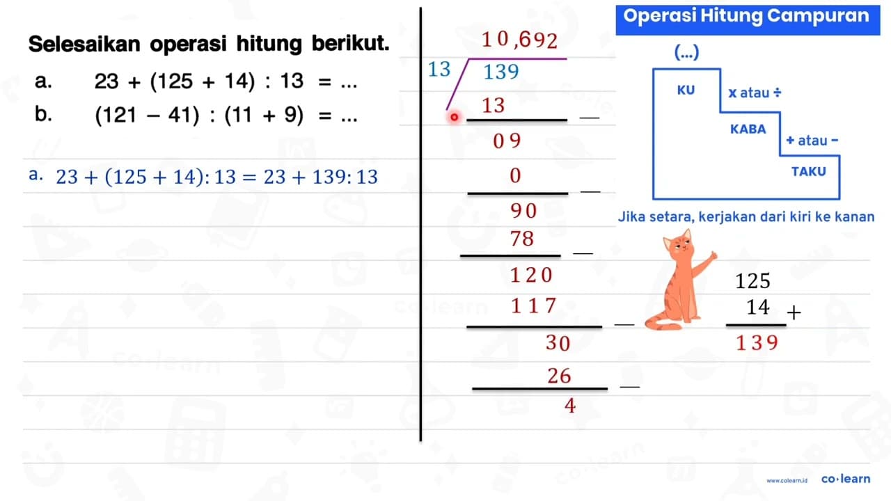 Selesaikan operasi hitung berikut. a. 23+(125+14): 13=...