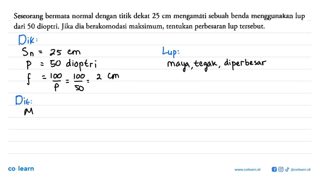 Seseorang bermata normal dengan titik dekat 25 cm mengamati