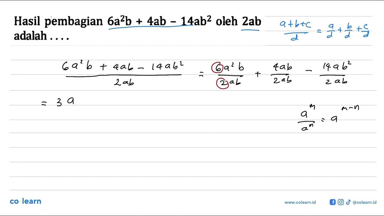 Hasil pembagian 6a^2 b + 4ab - 14ab^2 oleh 2ab adalah...