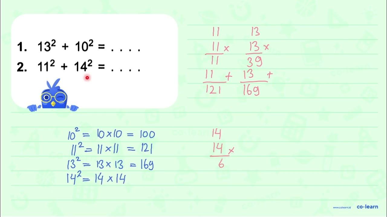 1. 13^2 +10^2 = ... 2. 11^2 + 14^2 = ....