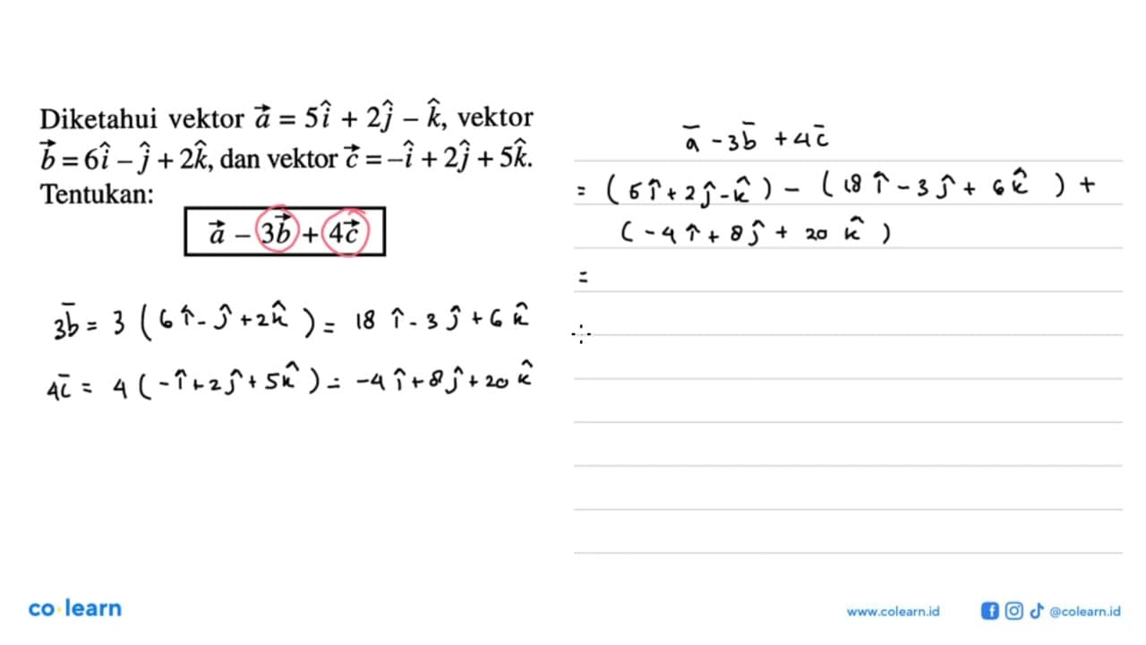 Diketahui vektor a=5i+2j-k, vektor b=6i-j+2k, dan vektor