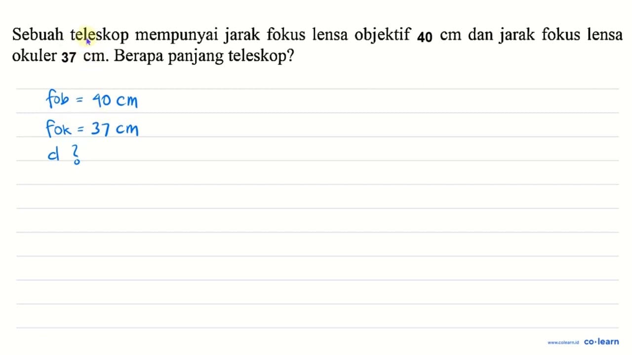 Sebuah teleskop mempunyai jarak fokus lensa objektif 35 cm