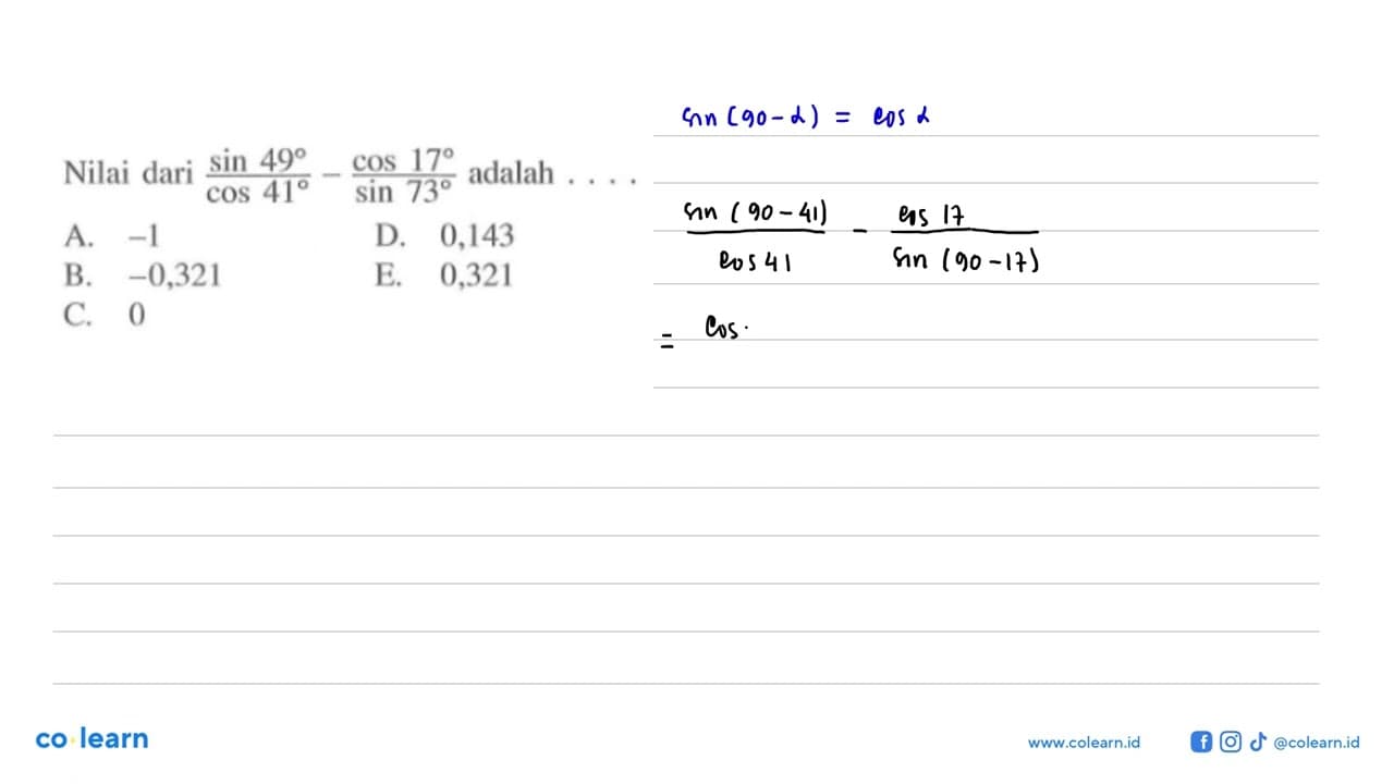 Nilai dari sin 49/cos 41- cos47/sin73 adalah