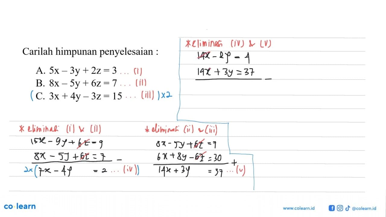 Carilah himpunan penyelesaian : A. 5x-3y+2z=3 B. 8x-5y+6z=7