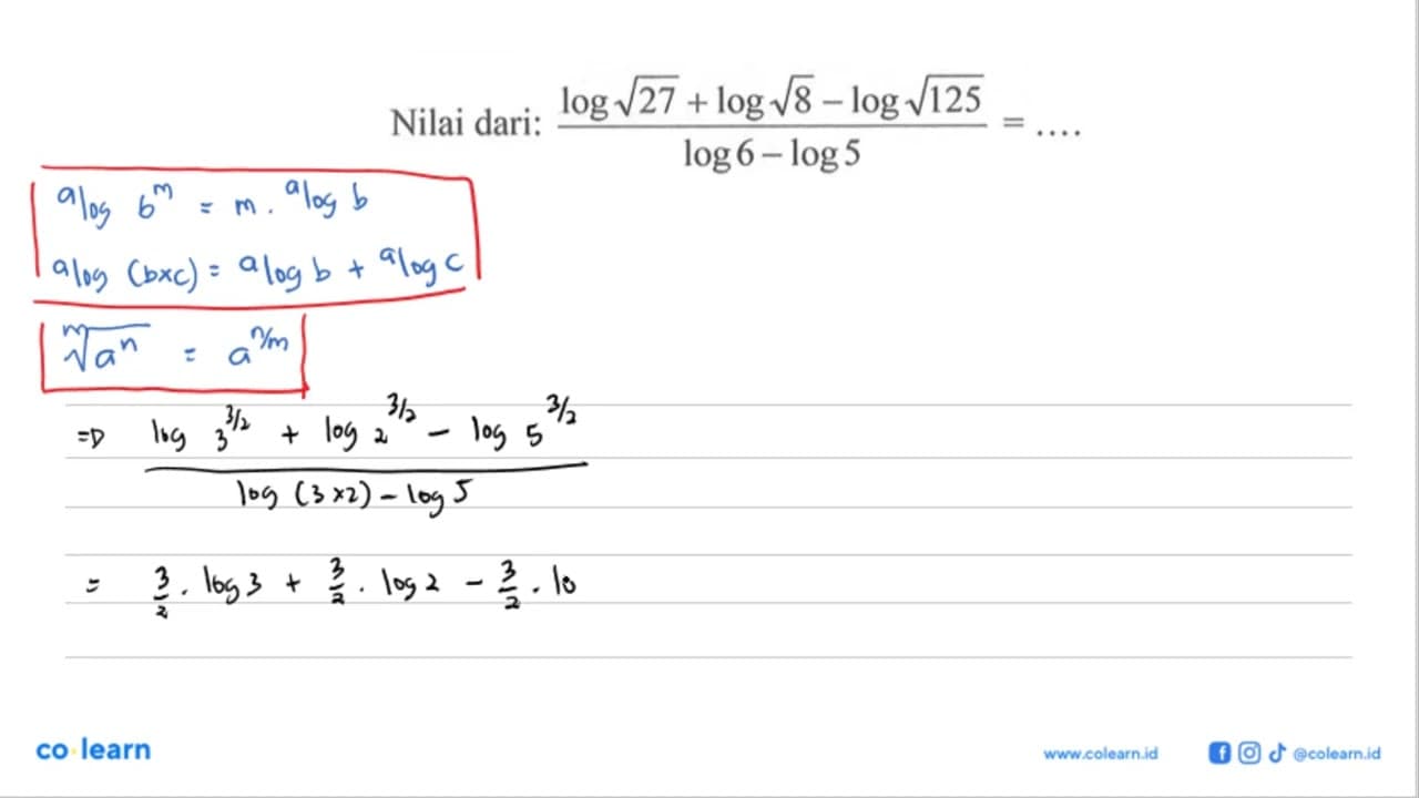 Nilai dari: (log akar(27)+log(8)-log(125))/(log6-log5)=....